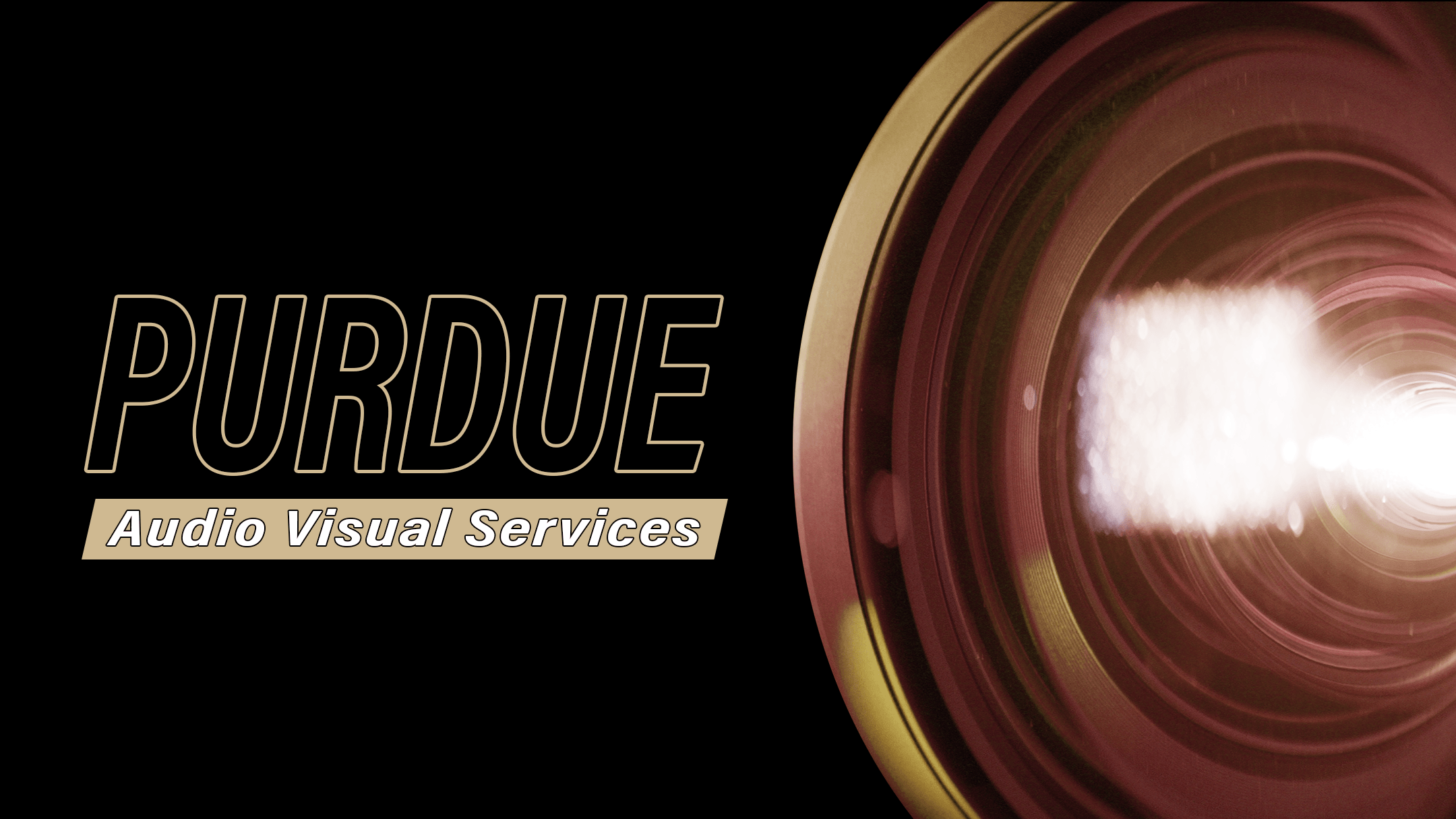 Purdue Audio Visual Services Banner with a background of a Projector Lens
