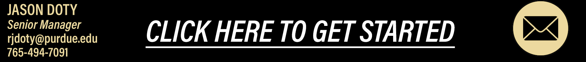 Click here to email Jason Doty, Senior Manager, rjdoty@purdue.edu, 765-494-7091